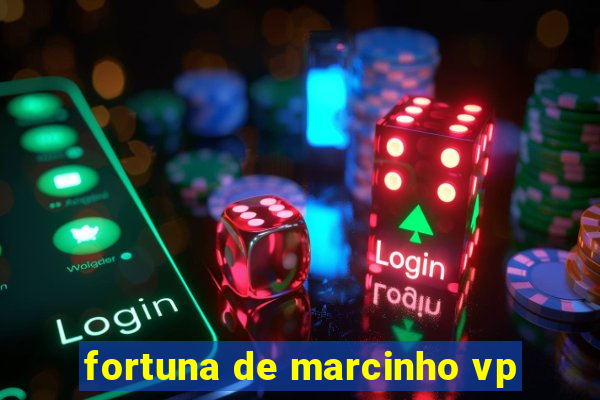 fortuna de marcinho vp